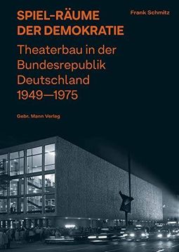 portada Spiel-Räume der Demokratie. Theaterbau in der Bundesrepublik Deutschland 1949 - 1975. (en Alemán)