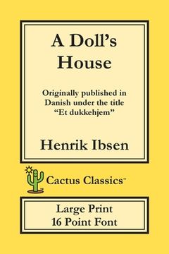 portada A Doll's House (Cactus Classics Large Print): Et Dukkehjem; A Play; 16 Point Font; Large Text; Large Type (in English)