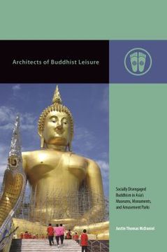 portada Architects of Buddhist Leisure: Socially Disengaged Buddhism in Asia S Museums, Monuments, and Amusement Parks (en Inglés)