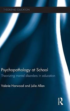 portada Psychopathology at School: Theorizing Mental Disorders in Education (Theorizing Education) (en Inglés)