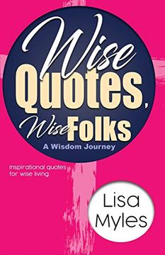 portada Wise Quotes, Wise Folks: A Wisdom Journey (en Inglés)