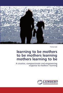 portada learning to be mothers to be mothers learning mothers learning to be (en Inglés)