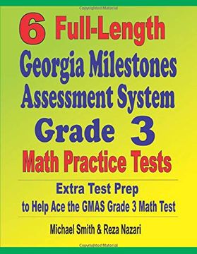 portada 6 Full-Length Georgia Milestones Assessment System Grade 3 Math Practice Tests: Extra Test Prep to Help ace the Gmas Grade 3 Math Test (en Inglés)