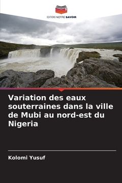 portada Variation des eaux souterraines dans la ville de Mubi au nord-est du Nigeria (en Francés)