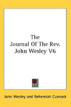 portada the journal of the rev. john wesley v6 (in English)