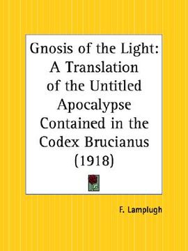 portada gnosis of the light: a translation of the untitled apocalypse contained in the codex brucianus (en Inglés)