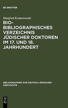 portada Bio-Bibliographisches Verzeichnis Jüdischer Doktoren im 17. Und 18. Jahrhundert (Bibliographien zur Deutsch-J Dischen Geschichte) (en Alemán)