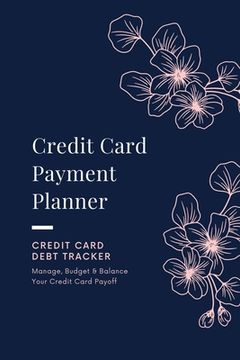 portada Credit Card Payment Planner: Payoff Credit Card, Account Debt Tracker, Track Personal Details, Budget And Balance, Logbook (en Inglés)