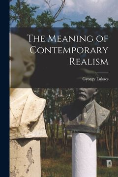 portada The Meaning of Contemporary Realism (en Inglés)