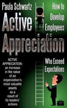 portada Active Appreciation: How to Develop Employees Who Exceed Expectations (en Inglés)