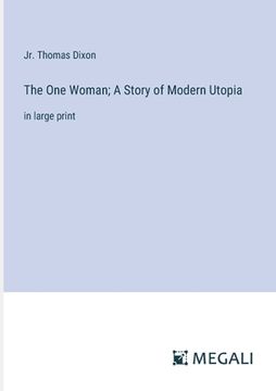 portada The One Woman; A Story of Modern Utopia: in large print (en Inglés)