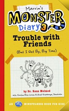 portada Marvin's Monster Diary 3: Trouble with Friends (But I Get By, Big Time!) an St4 Mindfulness Book for Kids Volume 5 (en Inglés)