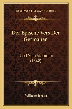 portada Der Epische Vers Der Germanen: Und Sein Stabreim (1868) (in German)