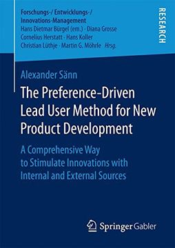 portada The Preference-Driven Lead User Method for New Product Development: A Comprehensive Way to Stimulate Innovations with Internal and External Sources (Forschungs-/Entwicklungs-/Innovations-Management)