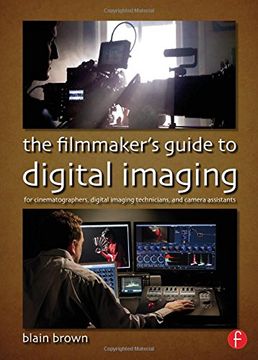 portada The Filmmaker’s Guide To Digital Imaging: For Cinematographers, Digital Imaging Technicians, And Camera Assistants