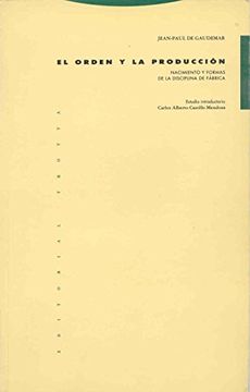 portada El Orden y la Producción: Noacimiento y Formas de la Disciplina de Fábrica (Estructuras y Procesos. Ciencias Sociales) (in Spanish)