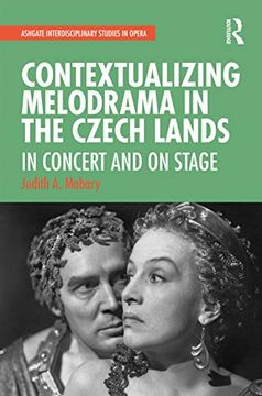 portada Contextualizing Melodrama in the Czech Lands: In Concert and on Stage (Ashgate Interdisciplinary Studies in Opera) (en Inglés)