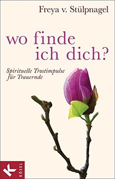 portada Wo Finde ich Dich? Spirituelle Trostimpulse für Trauernde (en Alemán)