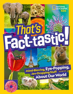 portada That'S Fact-Tastic! Mind-Blowing, Eye-Popping, Jaw-Dropping Stuff About our World (Bet you Didn'T Know) (en Inglés)