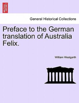 portada preface to the german translation of australia felix. (en Inglés)
