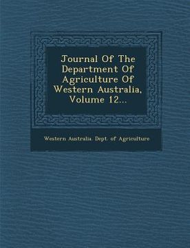 portada Journal of the Department of Agriculture of Western Australia, Volume 12... (en Inglés)