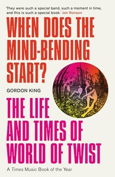 portada When Does the Mind-Bending Start?: The Life and Times of World of Twist (in English)