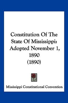 portada constitution of the state of mississippi: adopted november 1, 1890 (1890) (en Inglés)