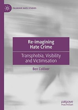portada Re-Imagining Hate Crime: Transphobia, Visibility and Victimisation (Palgrave Hate Studies) 