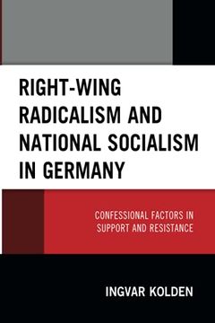portada Right-Wing Radicalism and National Socialism in Germany: Confessional Factors in Support and Resistance (en Inglés)