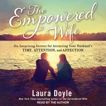portada The Empowered Wife: Six Surprising Secrets for Attracting Your Husband's Time, Attention and Affection (in English)