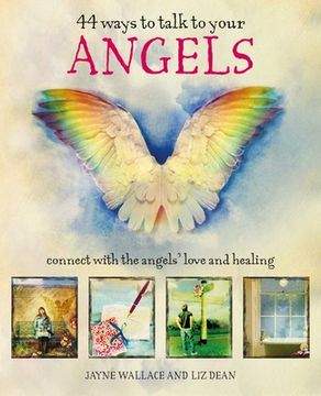 44 Ways to Talk to Your Angels: Connect with the Angels' Love and Healing (en Inglés)