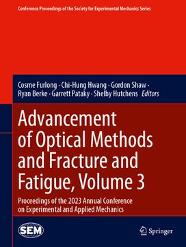 portada Advancement of Optical Methods and Fracture and Fatigue, Volume 3: Proceedings of the 2023 Annual Conference on Experimental and Applied Mechanics (in English)