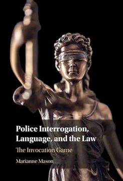 portada Police Interrogation, Language, and the Law: The Invocation Game (en Inglés)