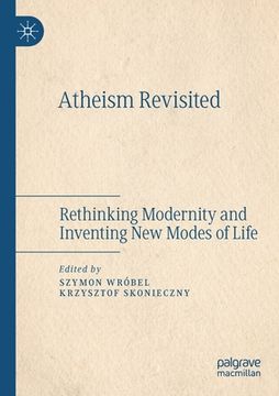 portada Atheism Revisited: Rethinking Modernity and Inventing New Modes of Life