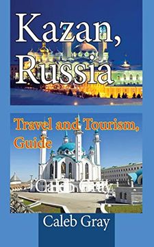 portada Kazan, Russia: Travel and Tourism, Guide (en Inglés)