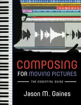 portada Composing For Moving Pictures: The Essential Guide