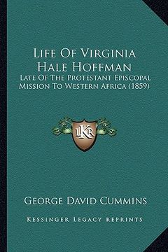 portada life of virginia hale hoffman: late of the protestant episcopal mission to western africa (1859) (en Inglés)