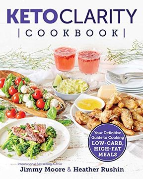 portada Keto Clarity Cookbook: Your Definitive Guide to Cooking Low-Carb, High-Fat Meals (en Inglés)