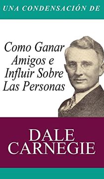 portada Una Condensacion del Libro: Como Ganar Amigos e Influir Sobre las Personas (in Spanish)