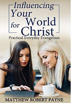 portada Influencing Your World for Christ: Practical Everyday Evangelism (in English)