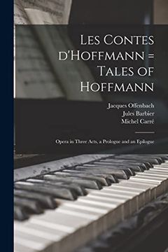 portada Les Contes D'hoffmann = Tales of Hoffmann: Opera in Three Acts, a Prologue and an Epilogue 