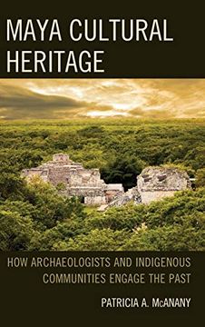 portada Maya Cultural Heritage: How Archaeologists and Indigenous Communities Engage the Past (Archaeology in Society) (en Inglés)