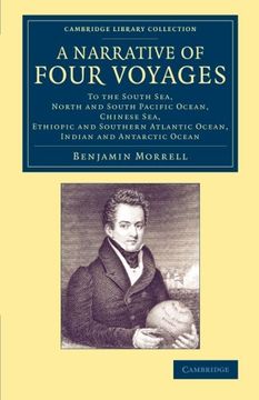 portada A Narrative of Four Voyages: To the South Sea, North and South Pacific Ocean, Chinese Sea, Ethiopic and Southern Atlantic Ocean, Indian and Antarctic. Library Collection - Maritime Exploration) (en Inglés)