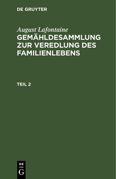 portada August Lafontaine: Gemähldesammlung zur Veredlung des Familienlebens. Teil 2 (en Alemán)