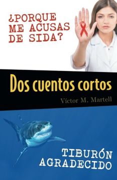 portada Dos Cuentos Cortos: Porque me Acusas de Sida? Tiburon Agradecido (in Spanish)