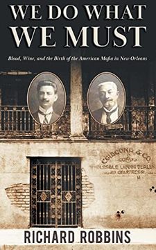 portada We do What we Must: Blood, Wine, and the Birth of the American Mafia in new Orleans (in English)