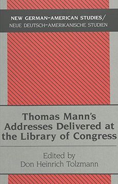 portada Thomas Mann's Addresses Delivered at the Library of Congress (New German-American Studies/Neue Deutsch-Amerikanische Studien)