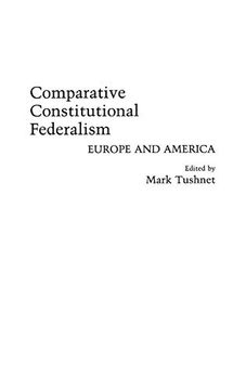 portada Comparative Constitutional Federalism: Europe and America (Contributions in Legal Studies) (en Inglés)