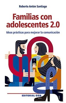 portada Familias con Adolescentes 2. 0 Ideas Prácticas Para Mejorar la Comunicación: 85 (Educar)