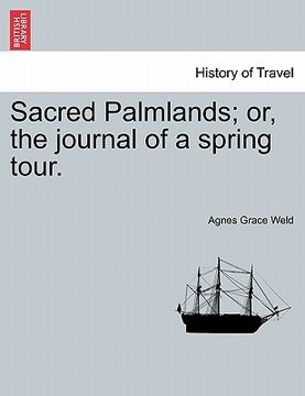 portada sacred palmlands; or, the journal of a spring tour. (en Inglés)
